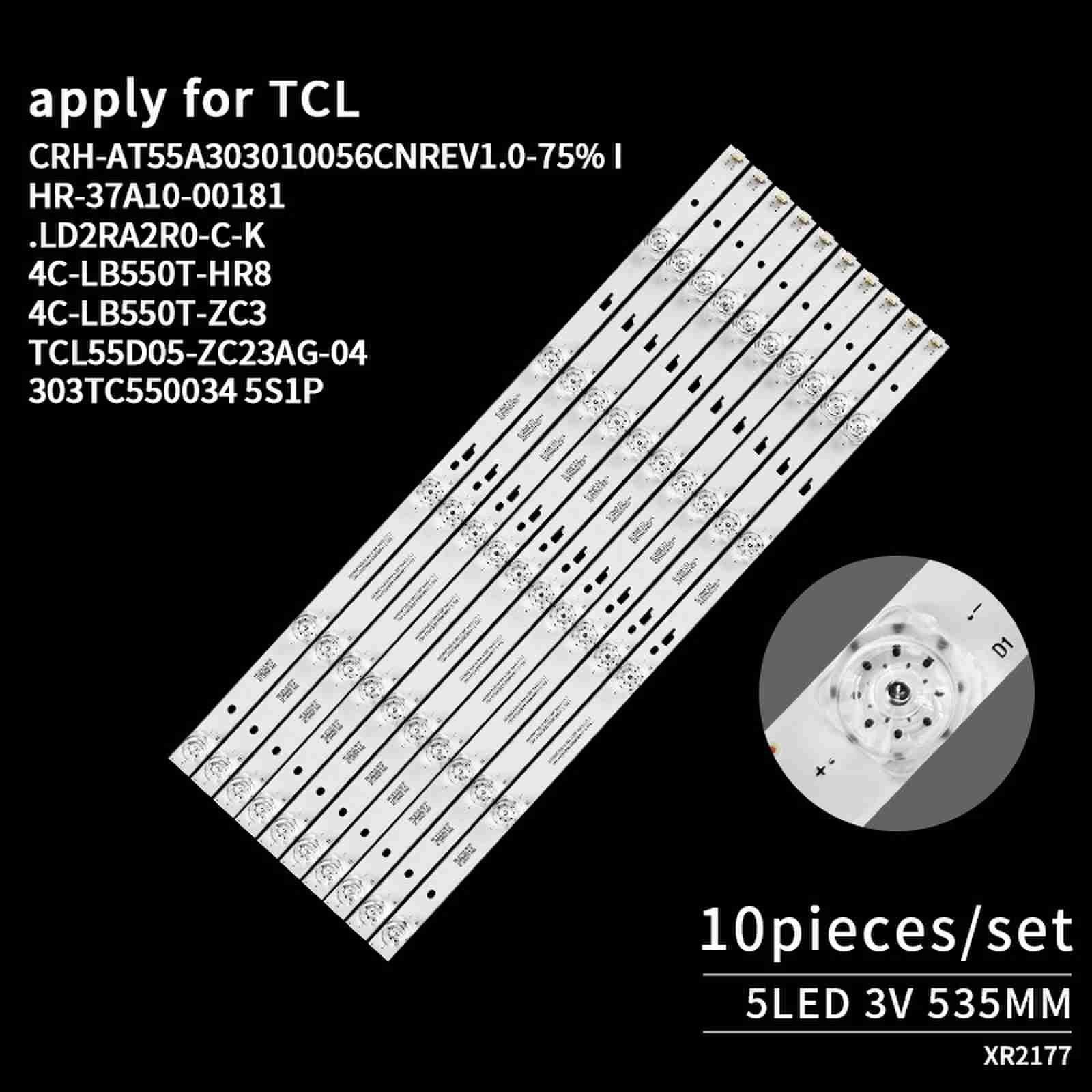 LED TV Backlight Strips HR-37A10-00181 .LD2RA2R0-C-K 4C-LB550T-HR8 CRH-AT55A3056CNREV1.0-75% I 4C-LB550T-ZC3 TCL3010055D05-ZC23AG-04 303TC550034 5S1P